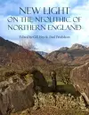 New Light on the Neolithic of Northern England cover