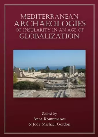 Mediterranean Archaeologies of Insularity in the Age of Globalization cover