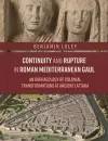 Continuity and Rupture in Roman Mediterranean Gaul cover