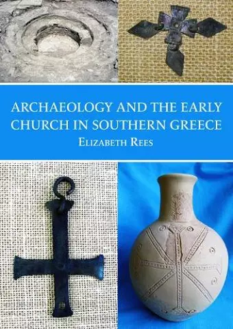 Archaeology and the Early Church in Southern Greece cover