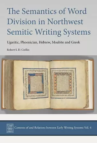 The Semantics of Word Division in Northwest Semitic Writing Systems cover