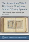 The Semantics of Word Division in Northwest Semitic Writing Systems cover