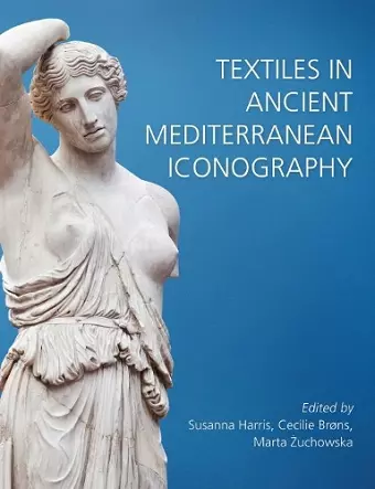 Textiles in Ancient Mediterranean Iconography cover