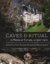 Caves and Ritual in Medieval Europe, AD 500–1500 cover