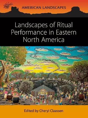 Landscapes of Ritual Performance in Eastern North America cover