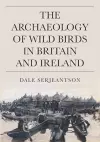 The Archaeology of Wild Birds in Britain and Ireland cover