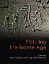 Picturing the Bronze Age cover