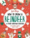How to Draw a Reindeer and Other Christmas Creatures cover