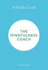 A Pocket Coach: The Mindfulness Coach cover