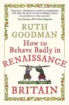 How to Behave Badly in Renaissance Britain cover