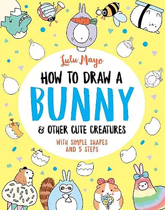 How to Draw a Bunny and other Cute Creatures cover