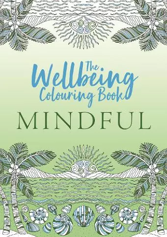 The Wellbeing Colouring Book: Mindful cover