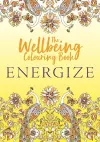The Wellbeing Colouring Book: Energize cover