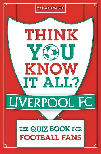 Think You Know It All? Liverpool FC cover