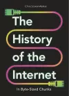 The History of the Internet in Byte-Sized Chunks cover