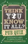 Think You Know It All?: Pub Quiz cover