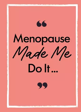 Menopause Made Me Do It cover