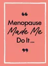 Menopause Made Me Do It cover