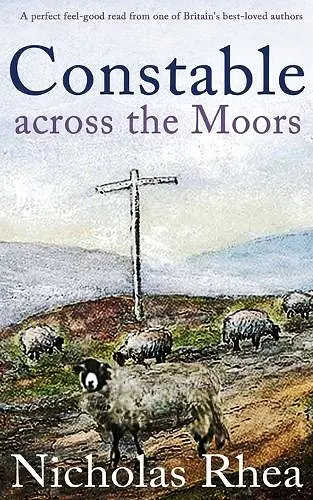 CONSTABLE ACROSS THE MOORS a perfect feel-good read from one of Britain's best-loved authors cover