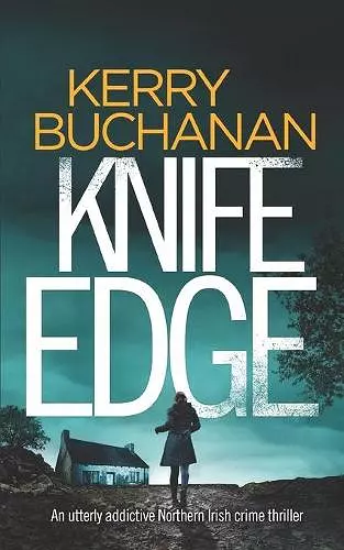 KNIFE EDGE an utterly addictive Northern Irish crime thriller cover