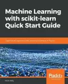 Machine Learning with scikit-learn Quick Start Guide cover
