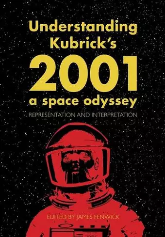 Understanding Kubrick's 2001: A Space Odyssey cover