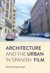 Architecture and the Urban in Spanish Film cover