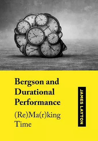 Bergson and Durational Performance cover