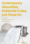 Contemporary Absurdities, Existential Crises, and Visual Art cover