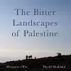 The Bitter Landscapes of Palestine cover
