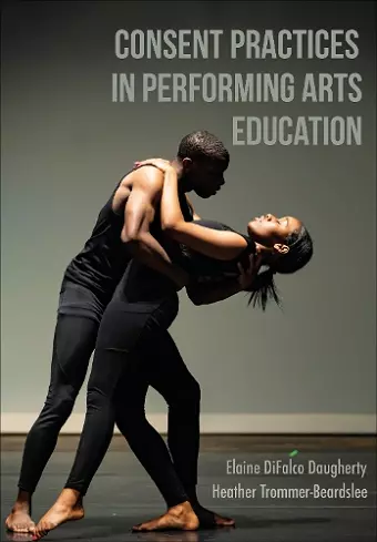 Consent Practices in Performing Arts Education cover