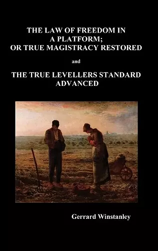 Law of Freedom in a Platform, or True Magistracy Restored and the True Levellers Standard Advanced (Paperback) cover