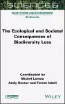 The Ecological and Societal Consequences of Biodiversity Loss cover