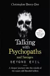 Talking With Psychopaths and Savages: Beyond Evil cover