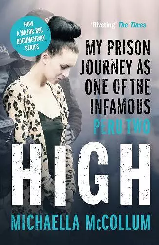 High: My Prison Journey as One of the Infamous Peru Two - NOW A MAJOR BBC THREE DOCUMENTARY cover