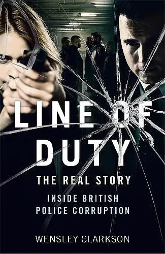 Line of Duty - The Real Story of British Police Corruption cover