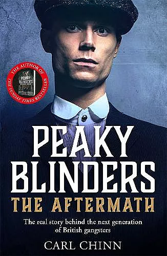 Peaky Blinders: The Aftermath: The real story behind the next generation of British gangsters cover