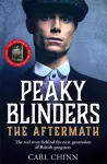 Peaky Blinders: The Aftermath: The real story behind the next generation of British gangsters cover