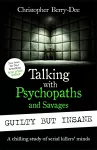 Talking with Psychopaths and Savages: Guilty but Insane cover