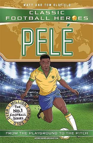 Pelé (Classic Football Heroes - The No.1 football series): Collect them all! cover