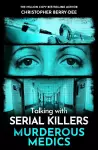 Talking with Serial Killers: Murderous Medics cover