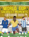 Ultimate Football Heroes Colouring Book: World Cup Greatest Moments cover
