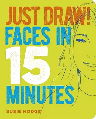 Just Draw! Faces in 15 Minutes cover