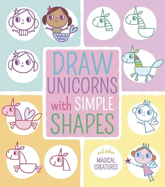 Draw Unicorns with Simple Shapes cover