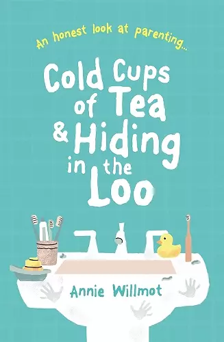 Cold Cups of Tea and Hiding in the Loo cover