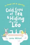 Cold Cups of Tea and Hiding in the Loo cover