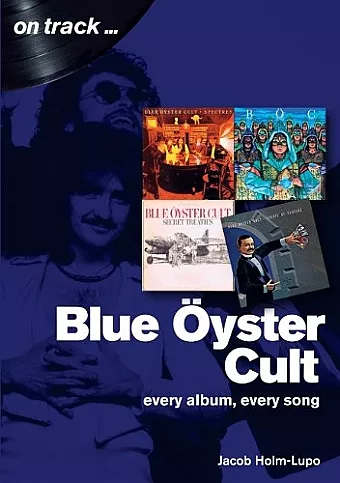 Blue Oyster Cult: Every Album, Every Song cover