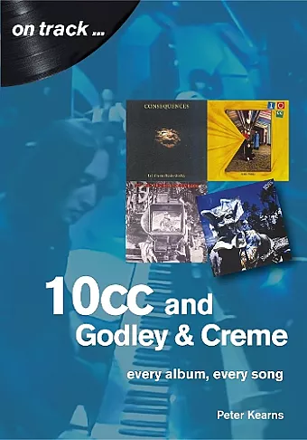 10cc and Godley and Creme: Every Album, Every Song (On Track) cover