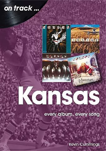 Kansas: Every Album, Every Song (On Track) cover