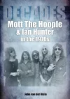 Mott The Hoople and Ian Hunter in the 1970s (Decades) cover
